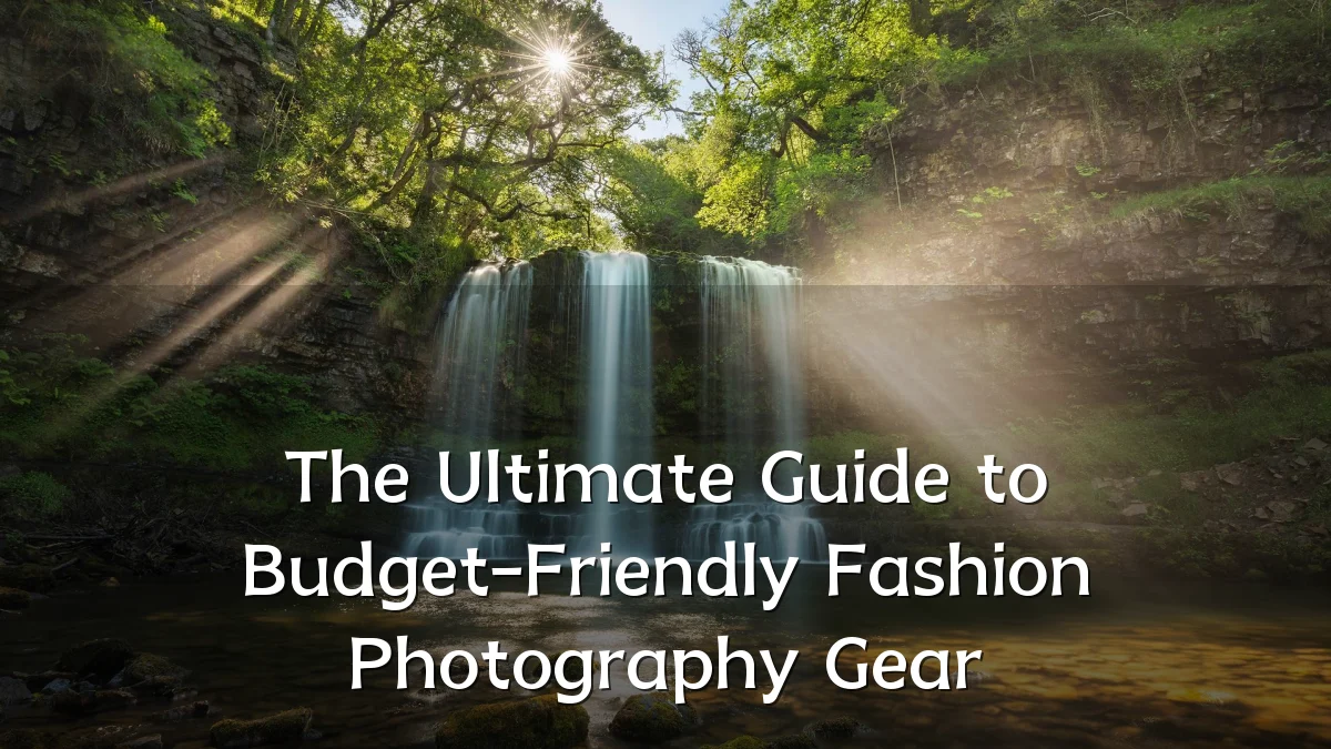The Ultimate Guide to Budget-Friendly Fashion Photography Gear