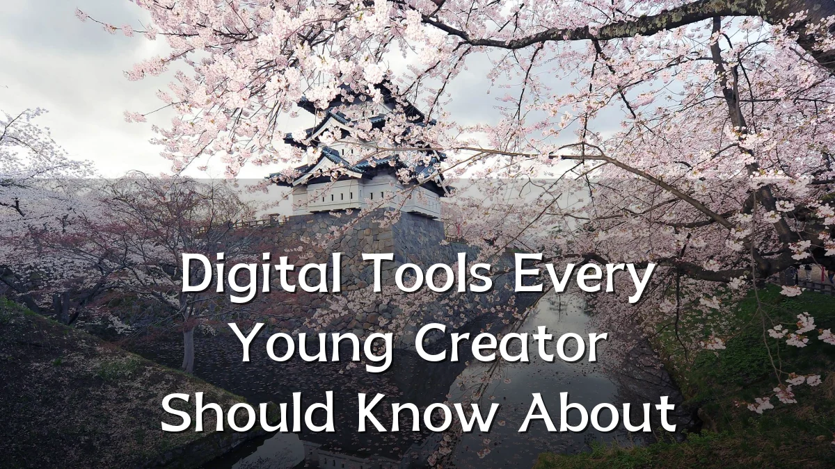Digital Tools Every Young Creator Should Know About