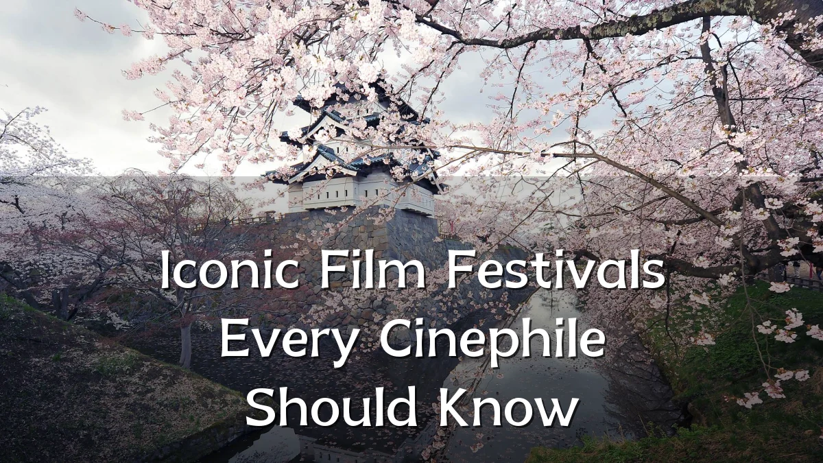 Iconic Film Festivals Every Cinephile Should Know