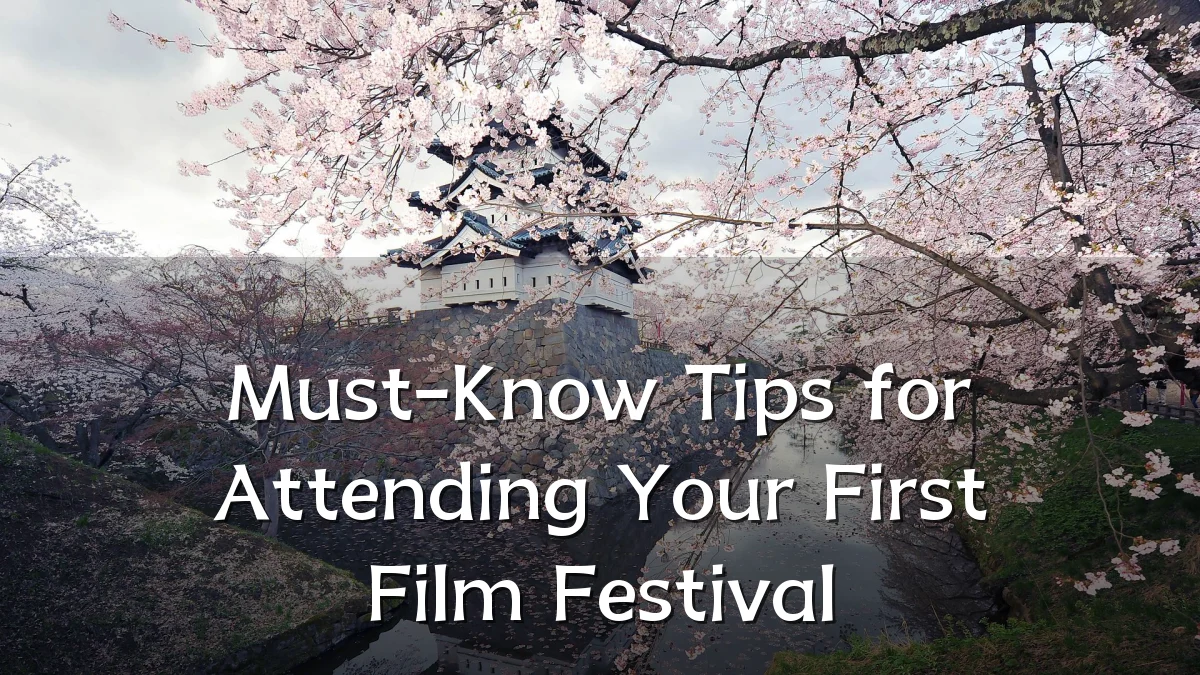 Must-Know Tips for Attending Your First Film Festival