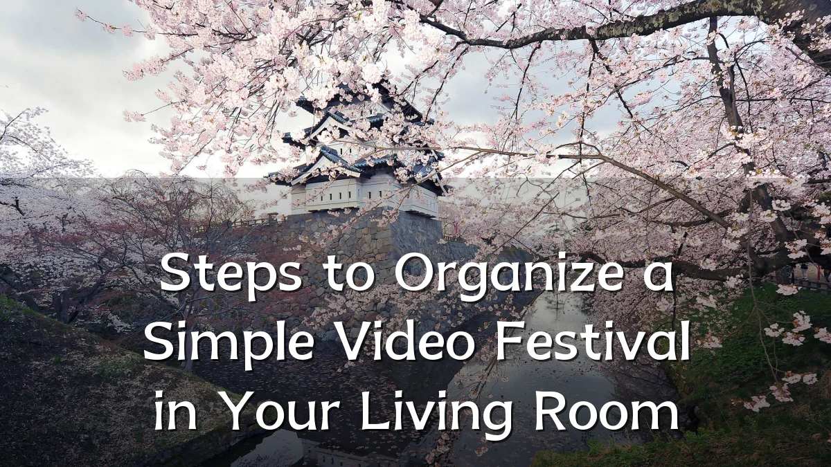 Steps to Organize a Simple Video Festival in Your Living Room