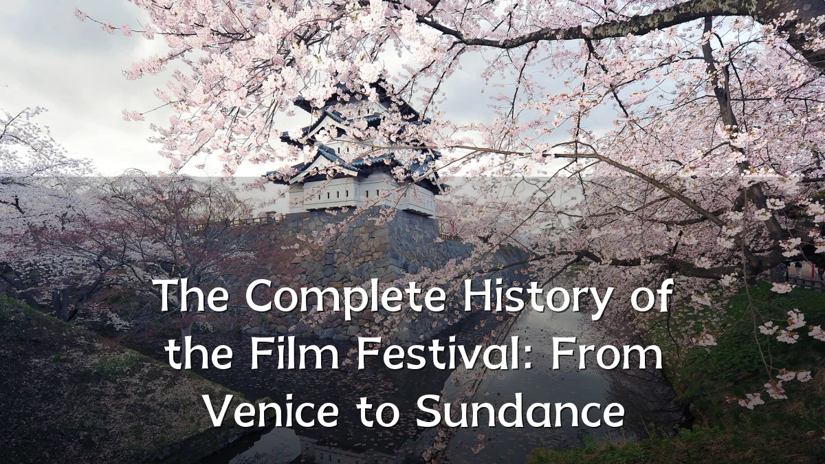 The Complete History of the Film Festival: From Venice to Sundance