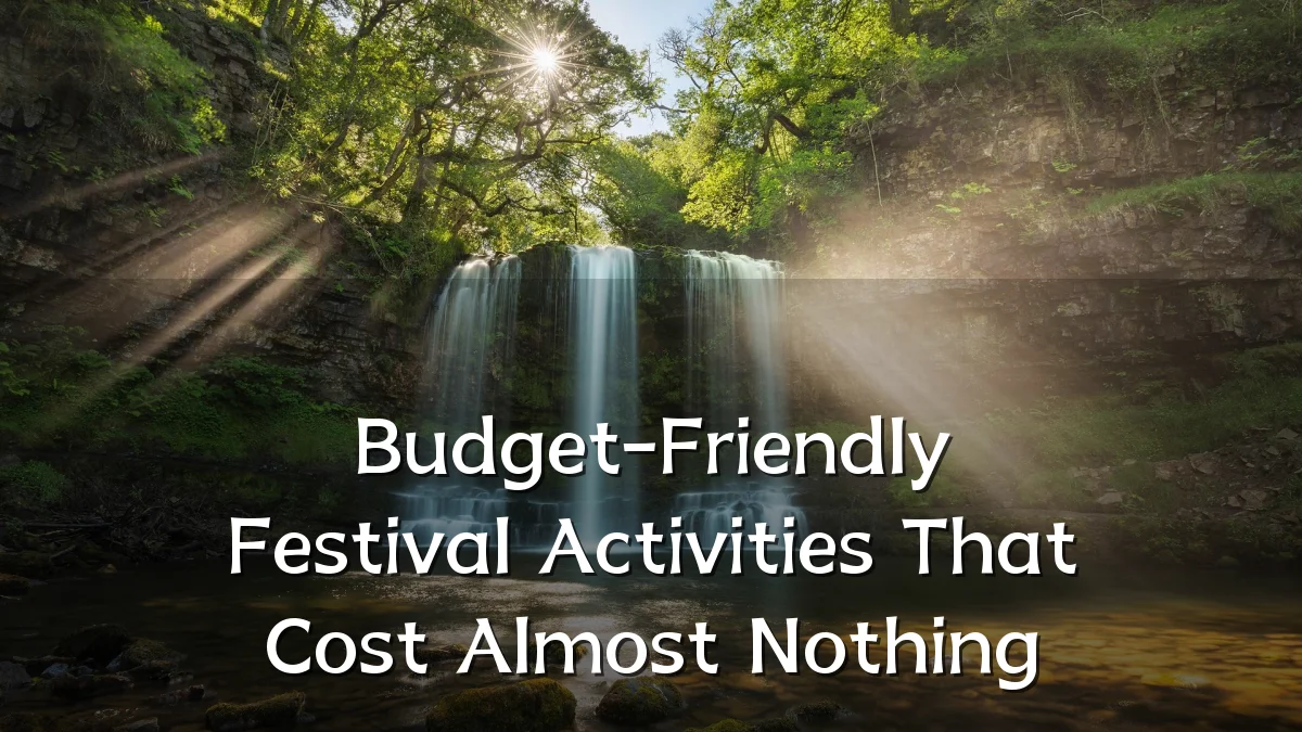 Budget-Friendly Festival Activities That Cost Almost Nothing