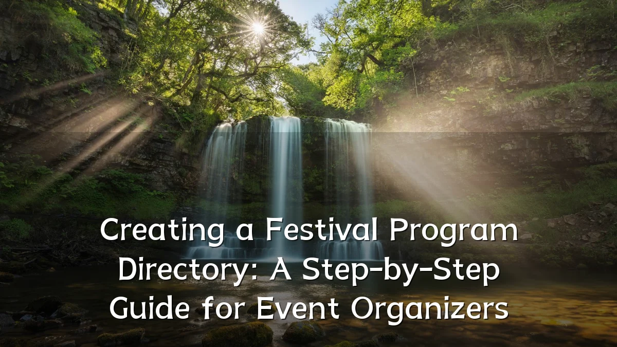 Creating a Festival Program Directory: A Step-by-Step Guide for Event Organizers