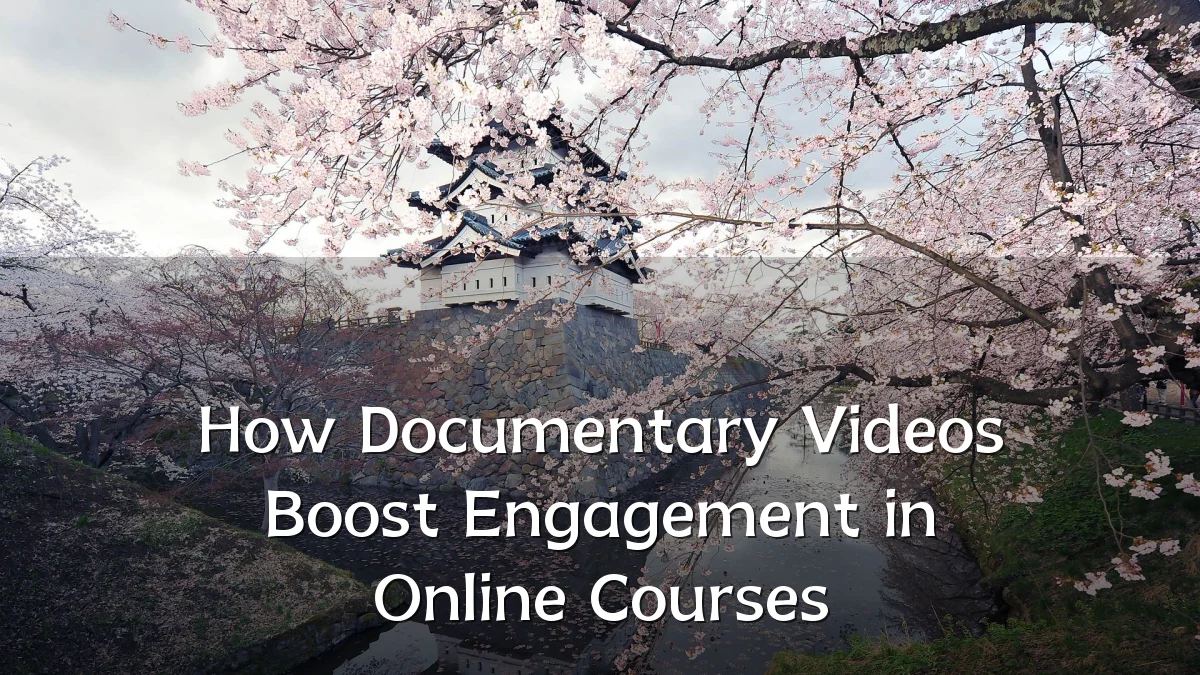 How Documentary Videos Boost Engagement in Online Courses