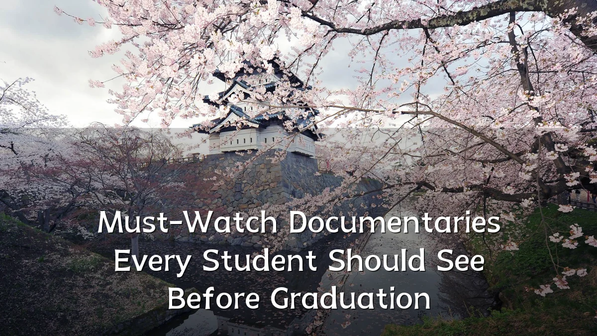 Must-Watch Documentaries Every Student Should See Before Graduation